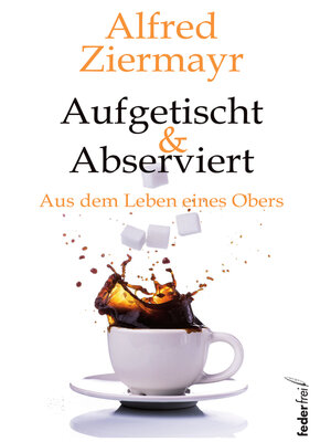 cover image of Aufgetischt & abserviert